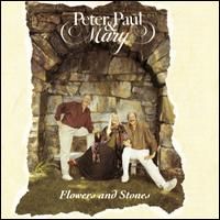Peter, Paul and Mary - Flowers And Stones